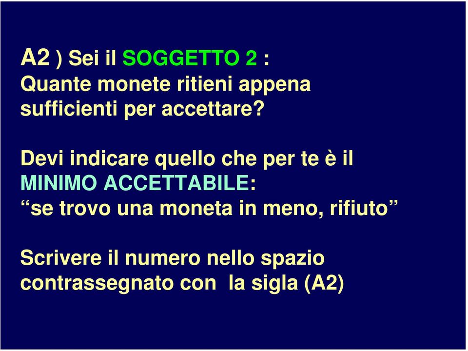 Devi indicare quello che per te è il MINIMO ACCETTABILE: se