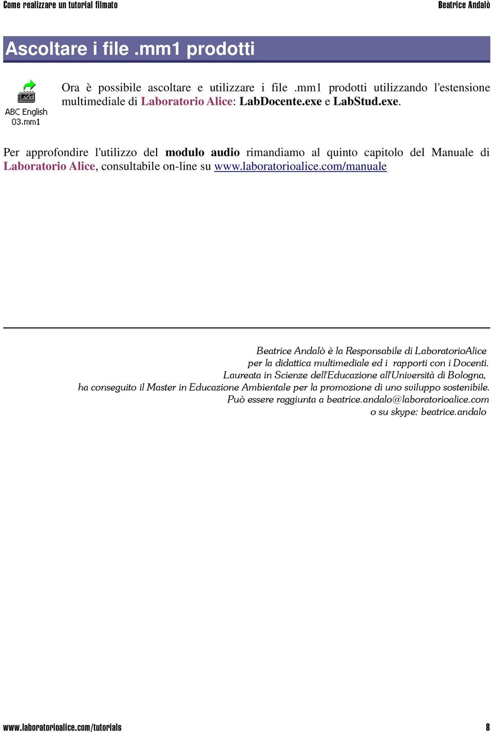 com/manuale è la Responsabile di LaboratorioAlice per la didattica multimediale ed i rapporti con i Docenti.