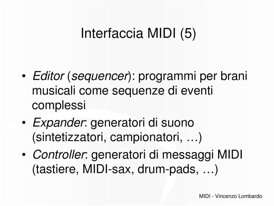 generatori di suono (sintetizzatori, campionatori, )