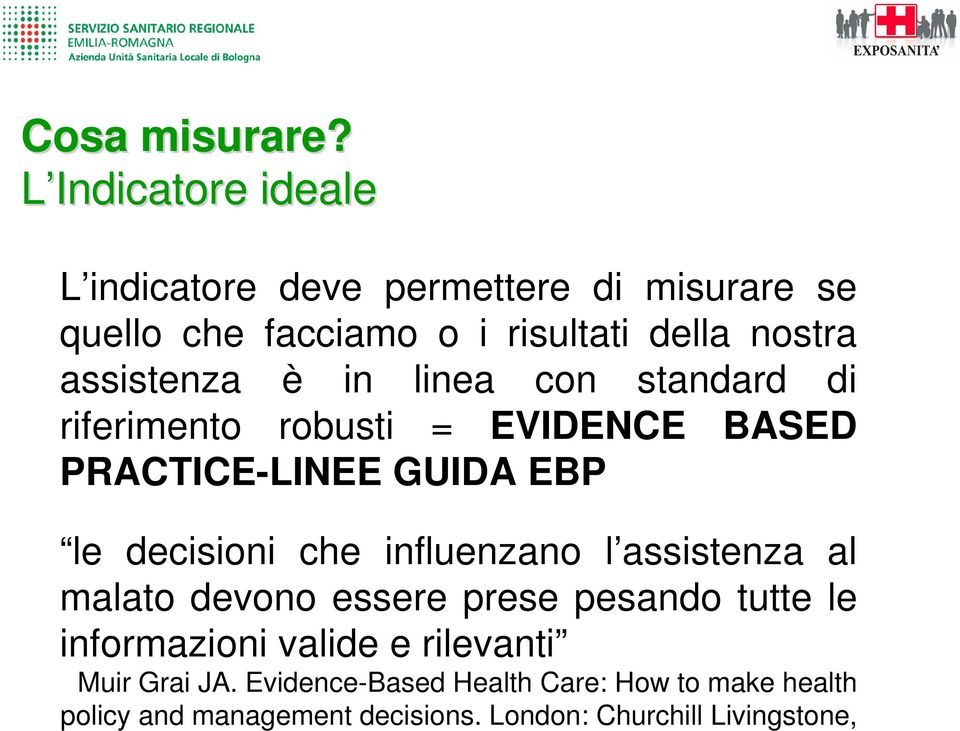 assistenza è in linea con standard di riferimento robusti = EVIDENCE BASED PRACTICE-LINEE GUIDA EBP le decisioni che