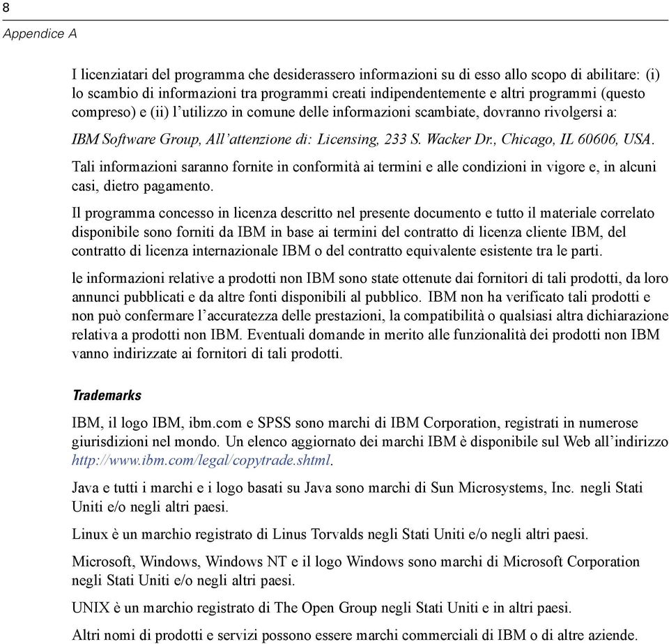 Tali informazioni saranno fornite in conformità ai termini e alle condizioni in vigore e, in alcuni casi, dietro pagamento.