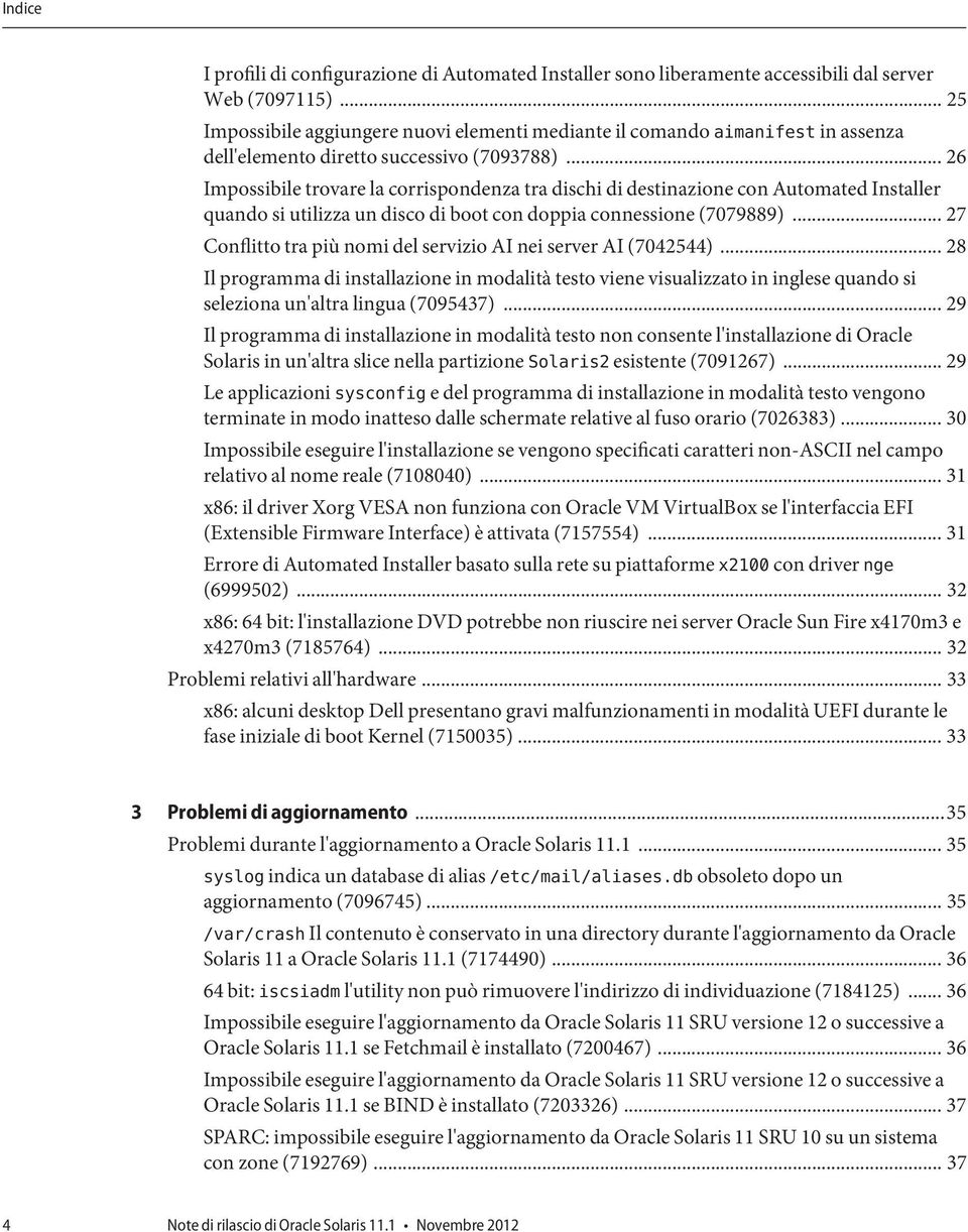 .. 26 Impossibile trovare la corrispondenza tra dischi di destinazione con Automated Installer quando si utilizza un disco di boot con doppia connessione (7079889).