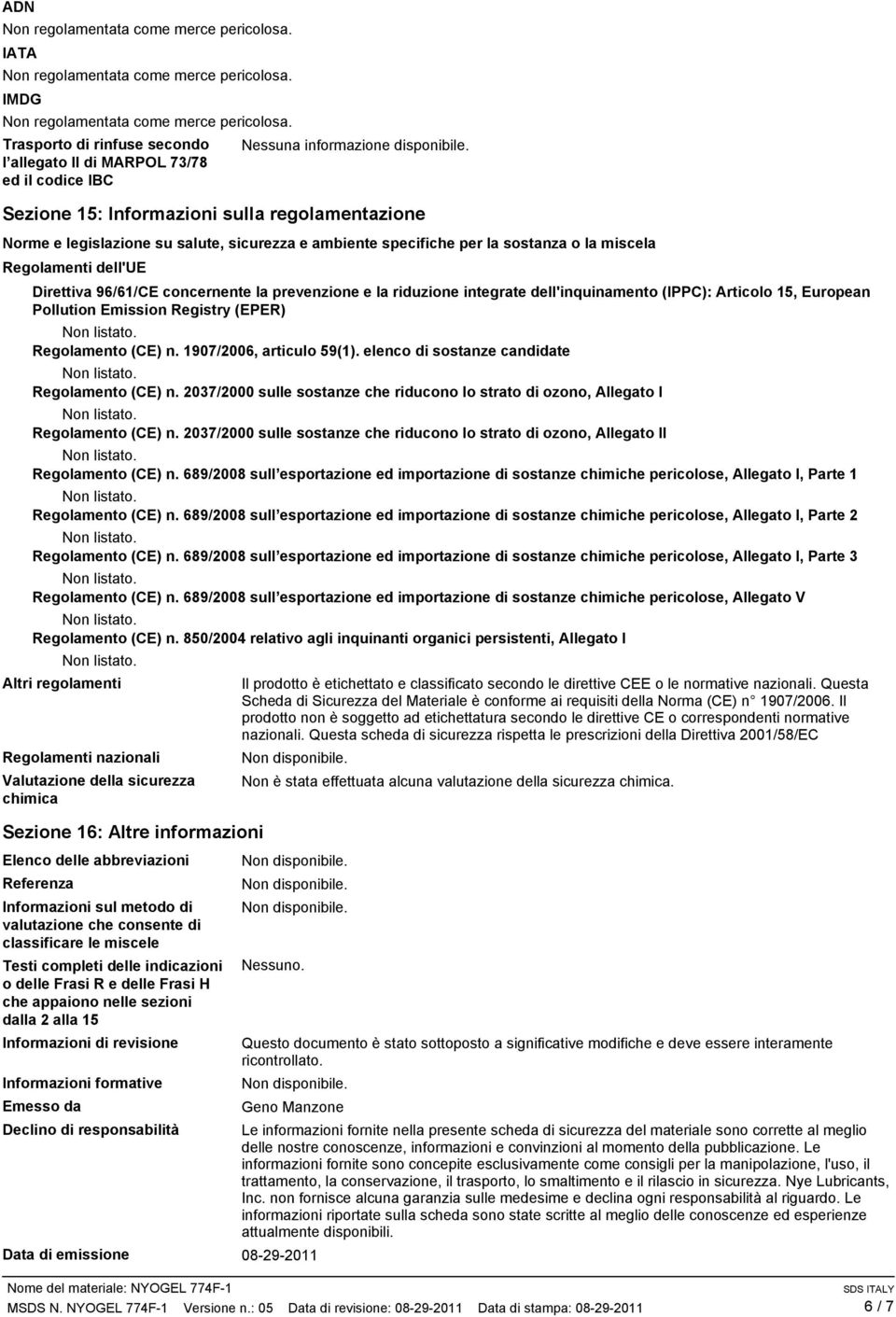 prevenzione e la riduzione integrate dell'inquinamento (IPPC): Articolo 15, European Pollution Emission Registry (EPER) Regolamento (CE) n. 1907/2006, articulo 59(1).