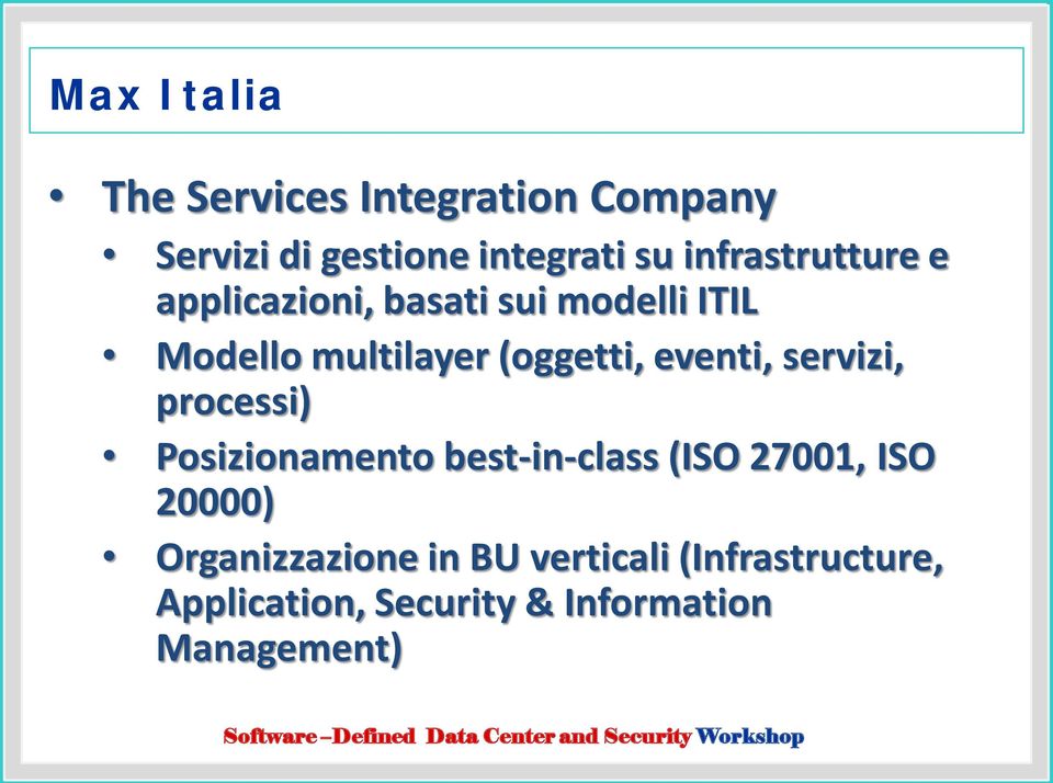 eventi, servizi, processi) Posizionamento best-in-class (ISO 27001, ISO 20000)