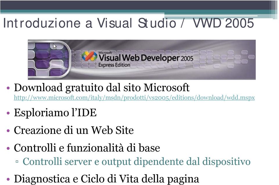 mspx Esploriamo l IDE Creazione di un Web Site Controlli e funzionalità di base