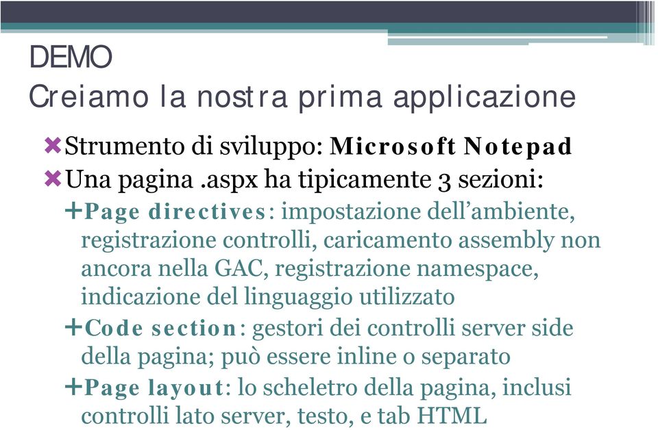 assembly non ancora nella GAC, registrazione namespace, indicazione del linguaggio utilizzato Code section: gestori dei