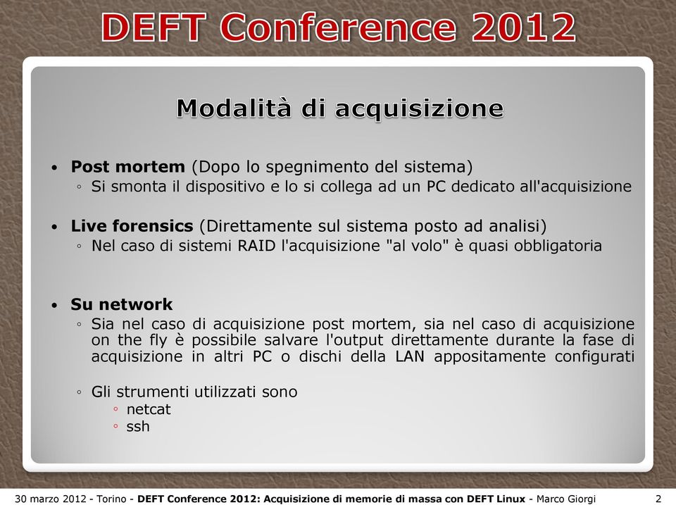 nel caso di acquisizione on the fly è possibile salvare l'output direttamente durante la fase di acquisizione in altri PC o dischi della LAN appositamente