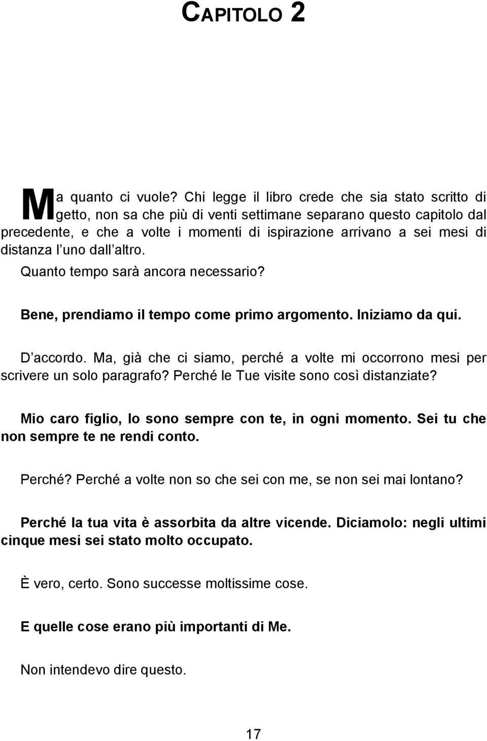 distanza l uno dall altro. Quanto tempo sarà ancora necessario? Bene, prendiamo il tempo come primo argomento. Iniziamo da qui. D accordo.