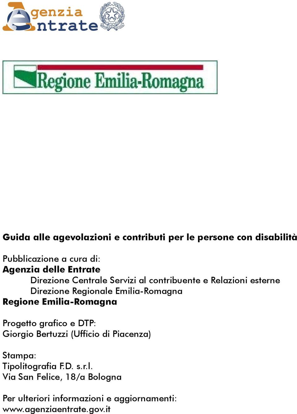 Regione Emilia-Romagna Progetto grafico e DTP: Giorgio Bertuzzi (Ufficio di Piacenza) Stampa: