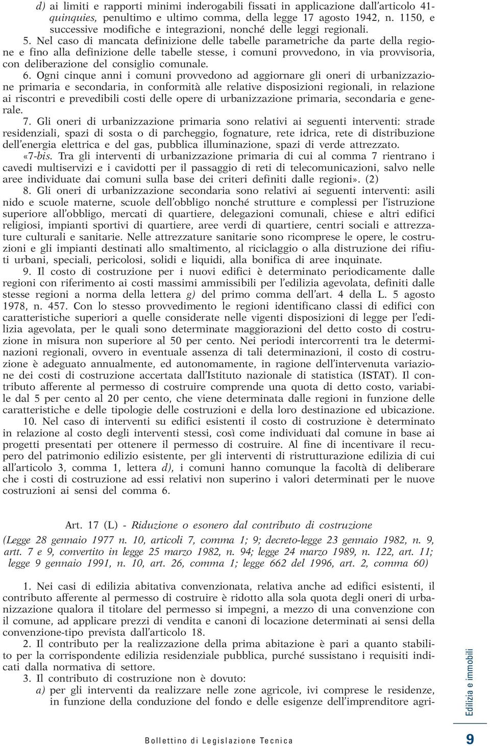 Nel caso di mancata definizione delle tabelle parametriche da parte della regione e fino alla definizione delle tabelle stesse, i comuni provvedono, in via provvisoria, con deliberazione del