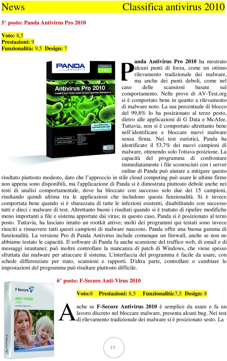 org si è comportato bene in quanto a rilevamento di malware noto. La sua percentuale di blocco del 99,8% lo ha posizionato al terzo posto, dietro alle applicazioni di G Data e McAfee.