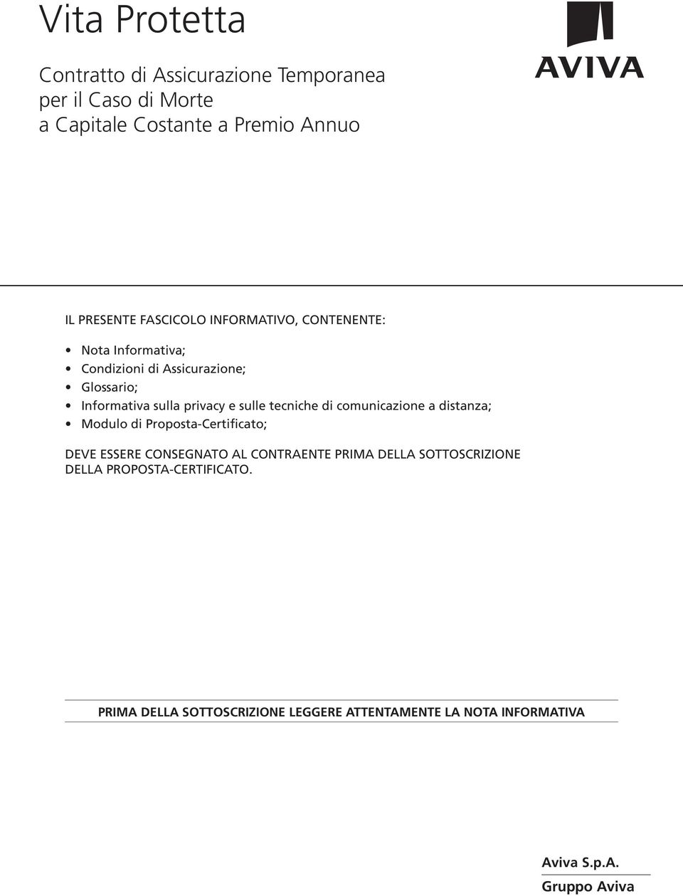 sulle tecniche di comunicazione a distanza; Modulo di Proposta-Certificato; DEVE ESSERE CONSEGNATO AL CONTRAENTE PRIMA DELLA