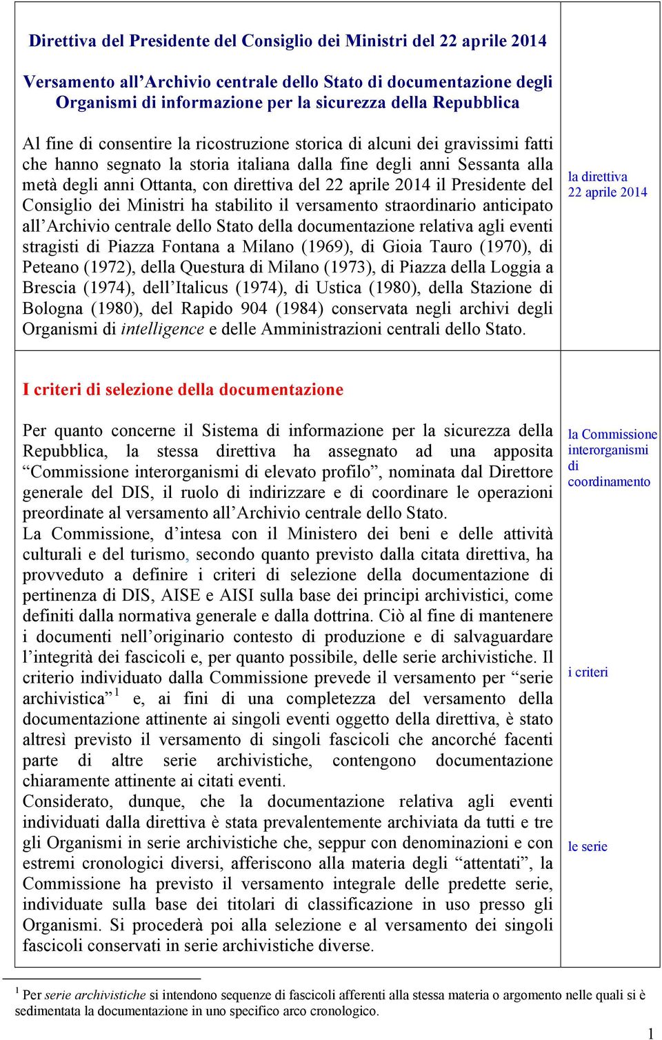 aprile 2014 il Presidente del Consiglio dei Ministri ha stabilito il versamento straordinario anticipato all Archivio centrale dello Stato della documentazione relativa agli eventi stragisti di