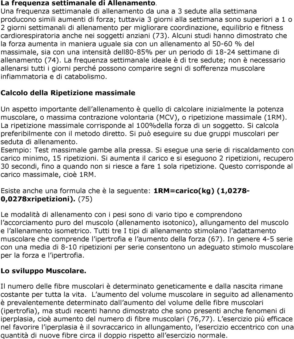 per migliorare coordinazione, equilibrio e fitness cardiorespiratoria anche nei soggetti anziani (73).