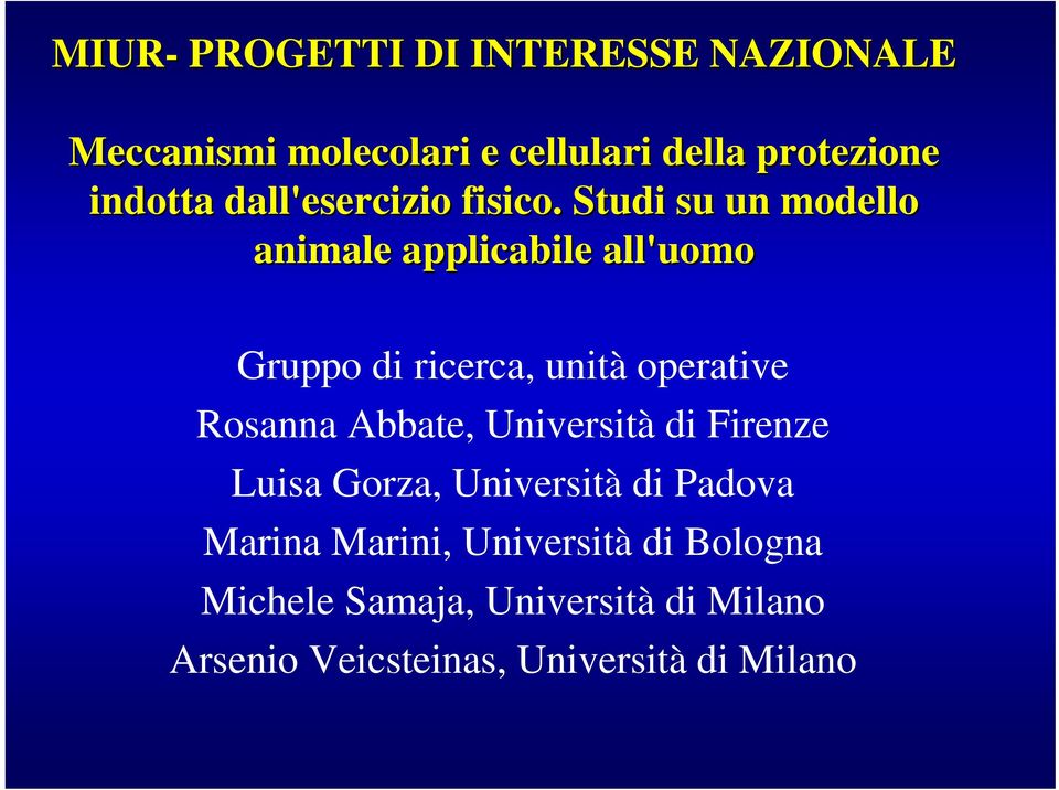 Studi su un modello animale applicabile all'uomo Gruppo di ricerca, unità operative Rosanna