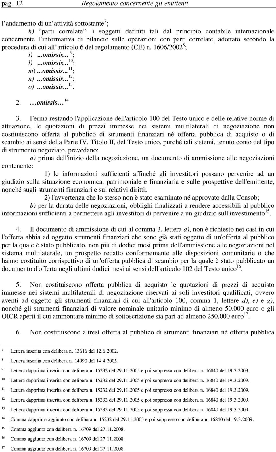 ..omissis... 12 ; o)...omissis... 13. 2. omissis 14 3.