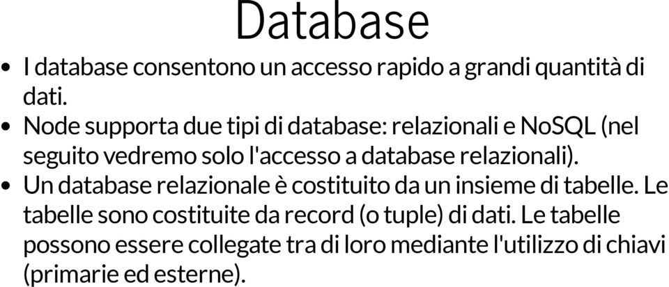 relazionali). Un database relazionale è costituito da un insieme di tabelle.