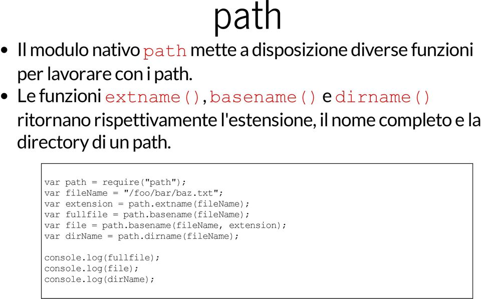 var path = require("path"); var filename = "/foo/bar/baz.txt"; var extension = path.extname(filename); var fullfile = path.