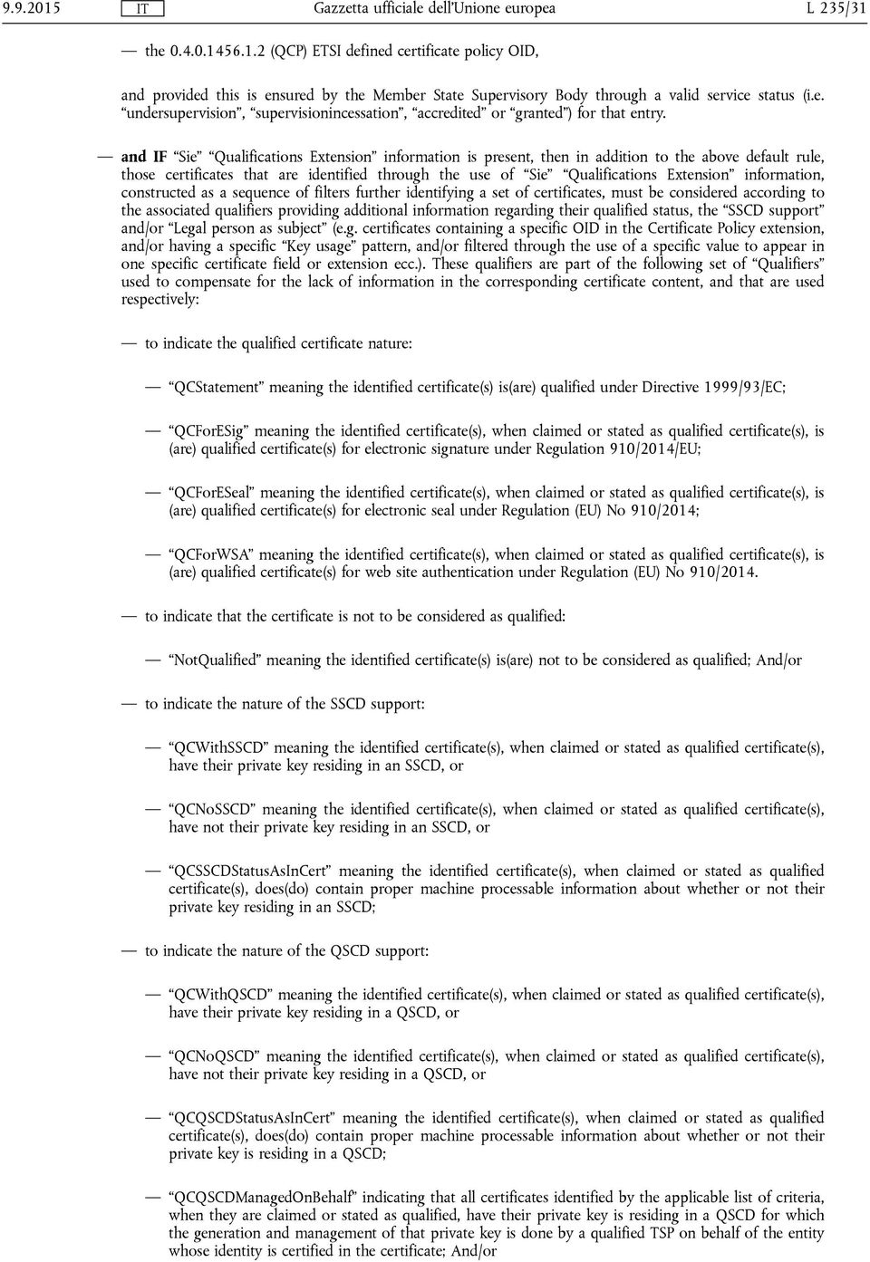 information, constructed as a sequence of filters further identifying a set of certificates, must be considered according to the associated qualifiers providing additional information regarding their