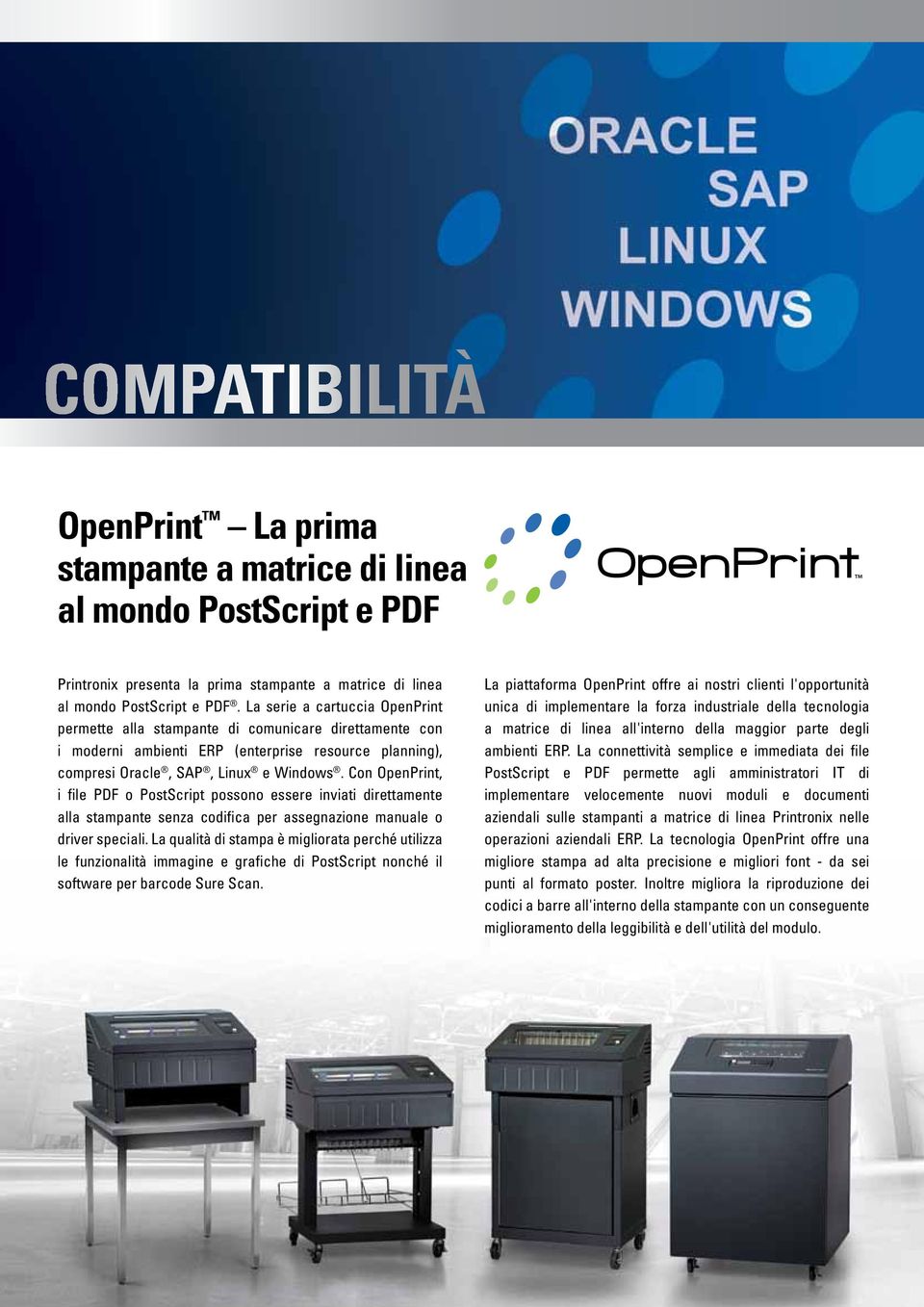 Con OpenPrint, i file PDF o PostScript possono essere inviati direttamente alla stampante senza codifica per assegnazione manuale o driver speciali.