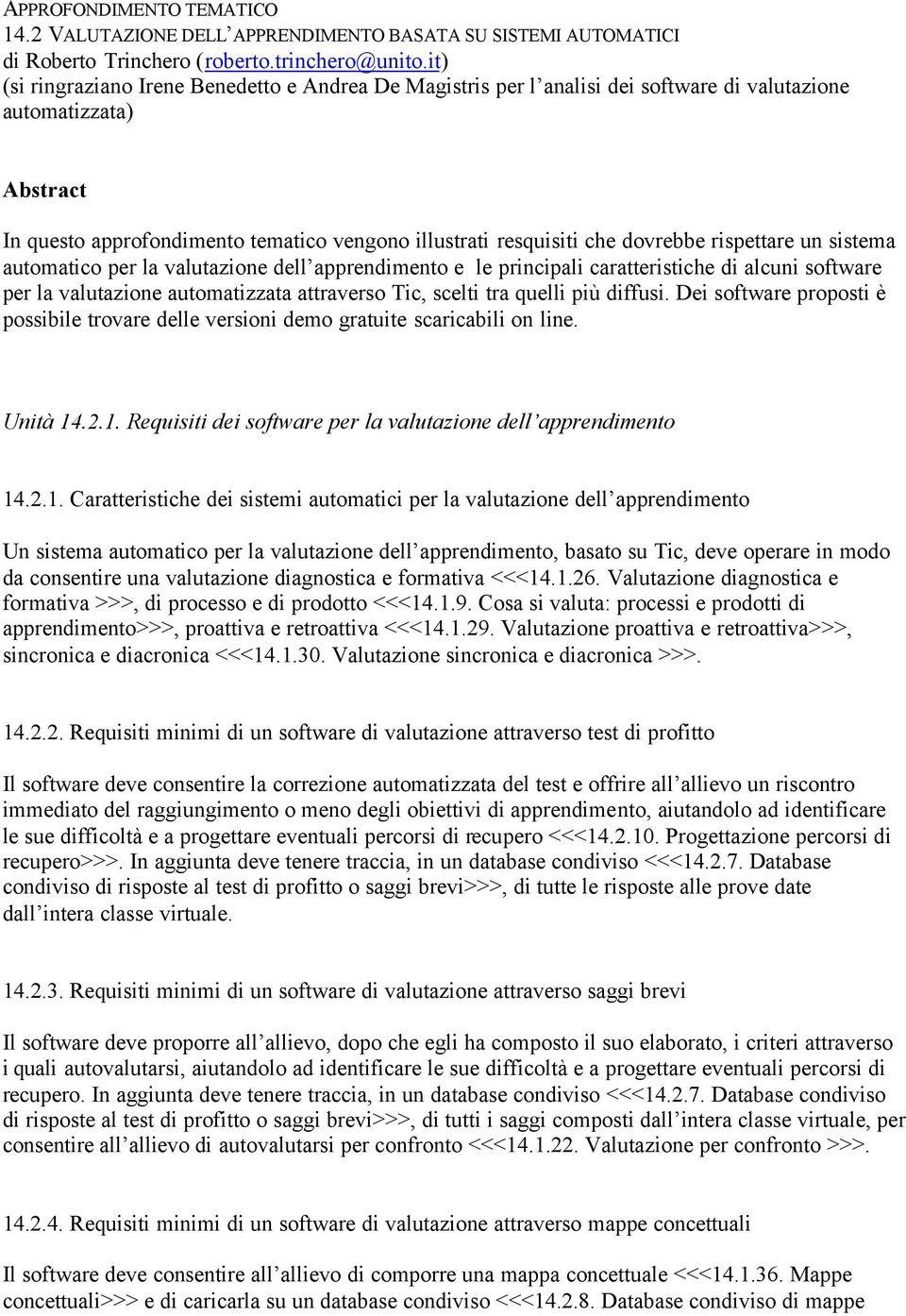 dovrebbe rispettare un sistema automatico per la valutazione dell apprendimento e le principali caratteristiche di alcuni software per la valutazione automatizzata attraverso Tic, scelti tra quelli