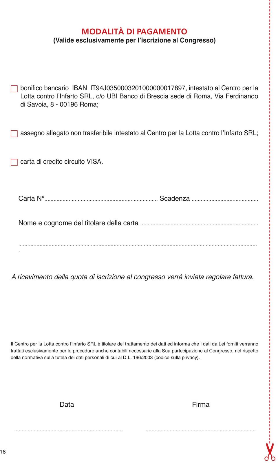 .. Scadenza... Nome e cognome del titolare della carta....... A ricevimento della quota di iscrizione al congresso verrà inviata regolare fattura.