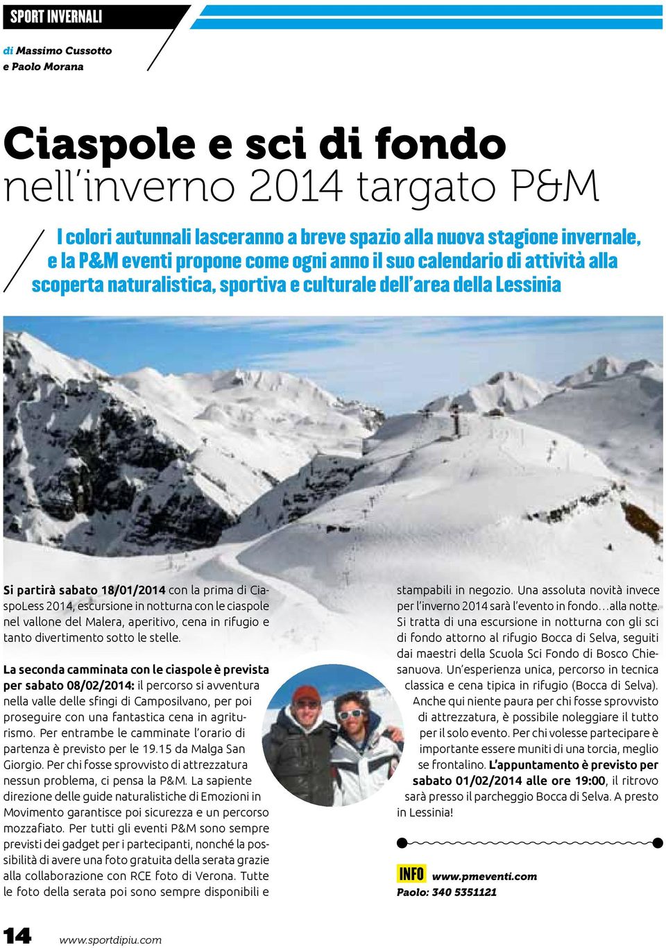 escursione in notturna con le ciaspole nel vallone del Malera, aperitivo, cena in rifugio e tanto divertimento sotto le stelle.