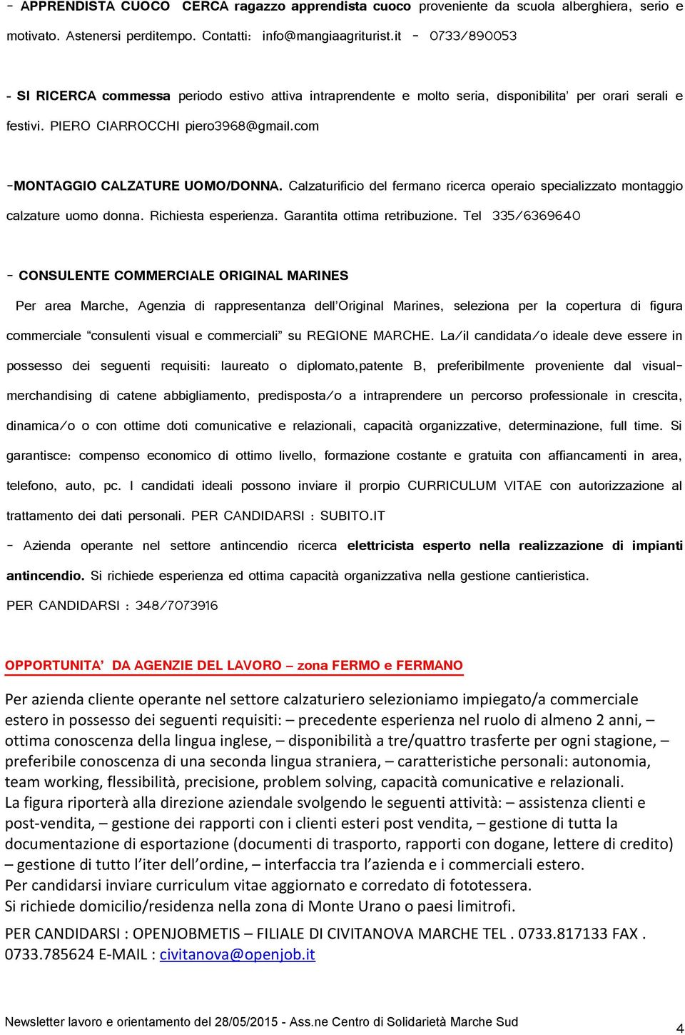 Calzaturificio del fermano ricerca operaio specializzato montaggio calzature uomo donna. Richiesta esperienza. Garantita ottima retribuzione.