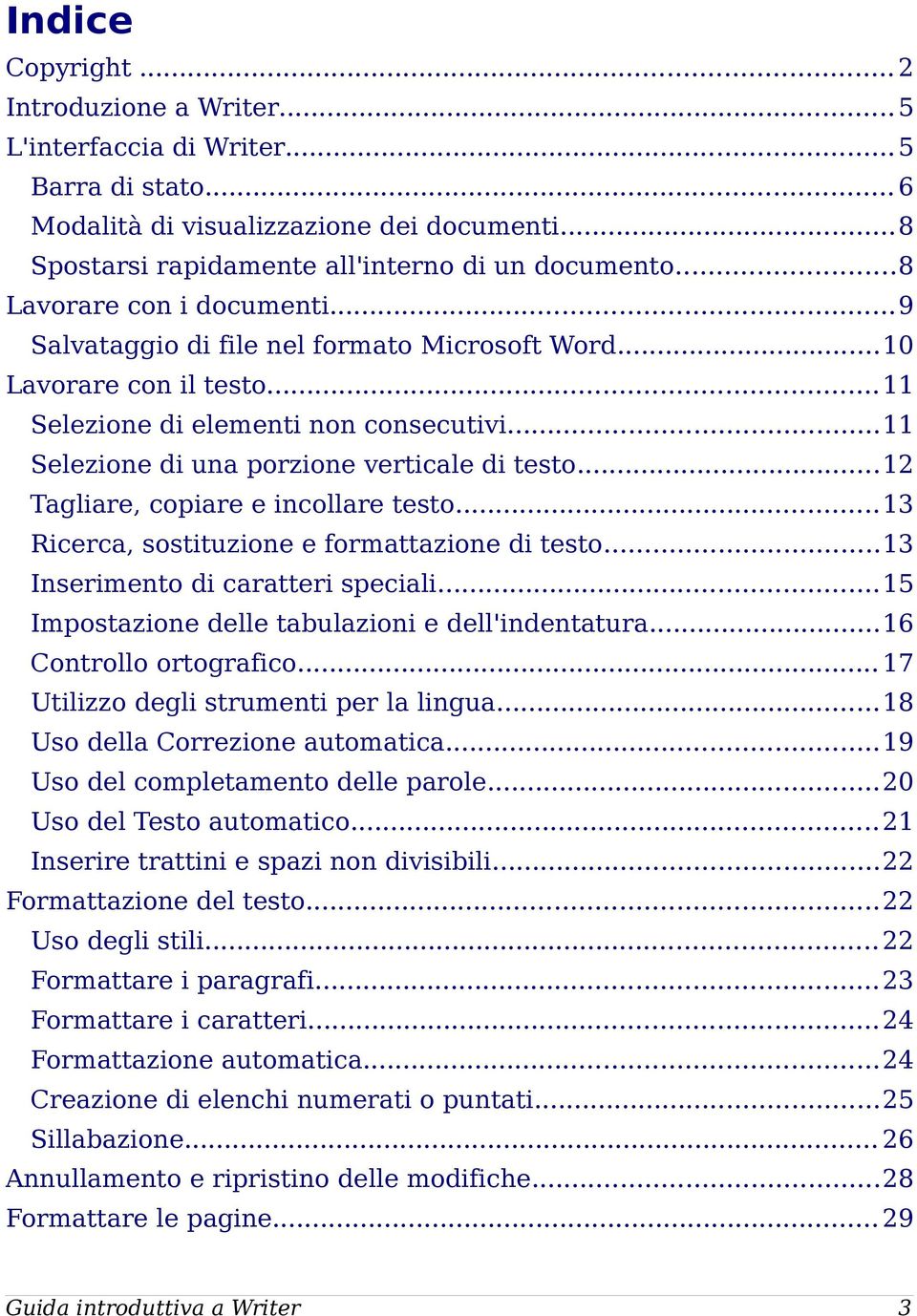 ..12 Tagliare, copiare e incollare testo...13 Ricerca, sostituzione e formattazione di testo...13 Inserimento di caratteri speciali...15 Impostazione delle tabulazioni e dell'indentatura.