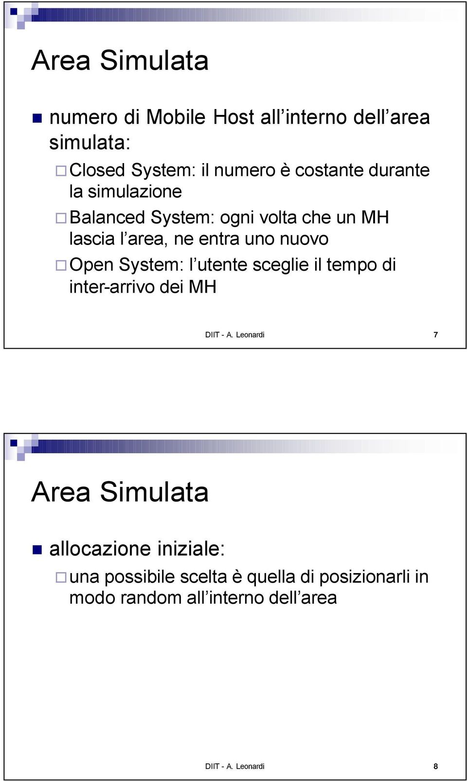 System: l utente sceglie il tempo di inter-arrivo dei MH DIIT - A.