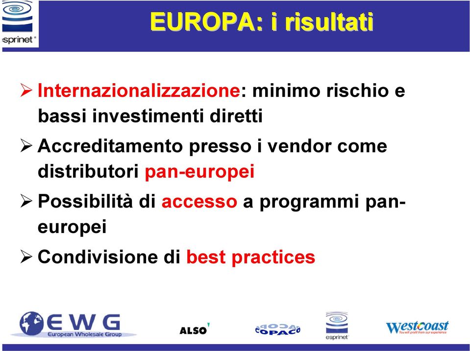 presso i vendor come distributori pan-europei