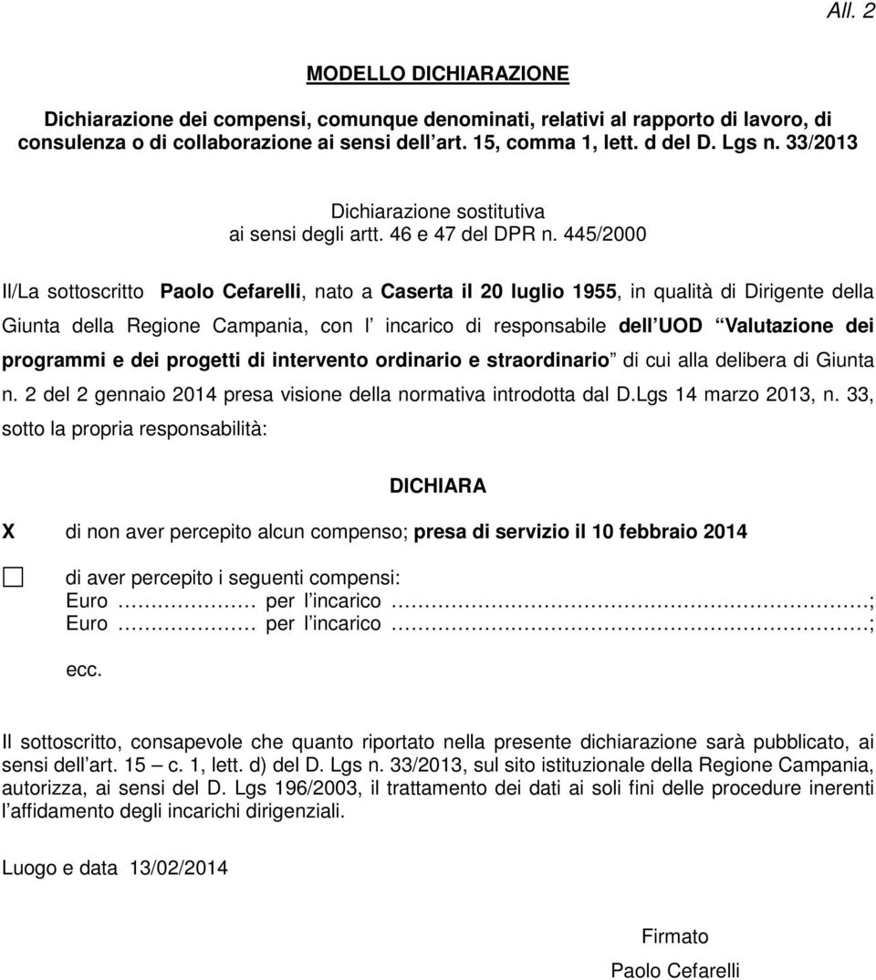 445/2000 Il/La sottoscritto Paolo Cefarelli, nato a Caserta il 20 luglio 1955, in qualità di Dirigente della Giunta della Regione Campania, con l incarico di responsabile dell UOD Valutazione dei