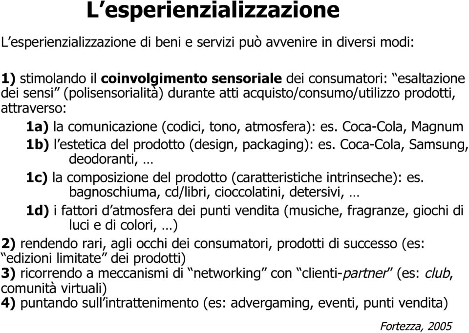 Coca-Cola, Samsung, deodoranti, 1c) la composizione del prodotto (caratteristiche intrinseche): es.