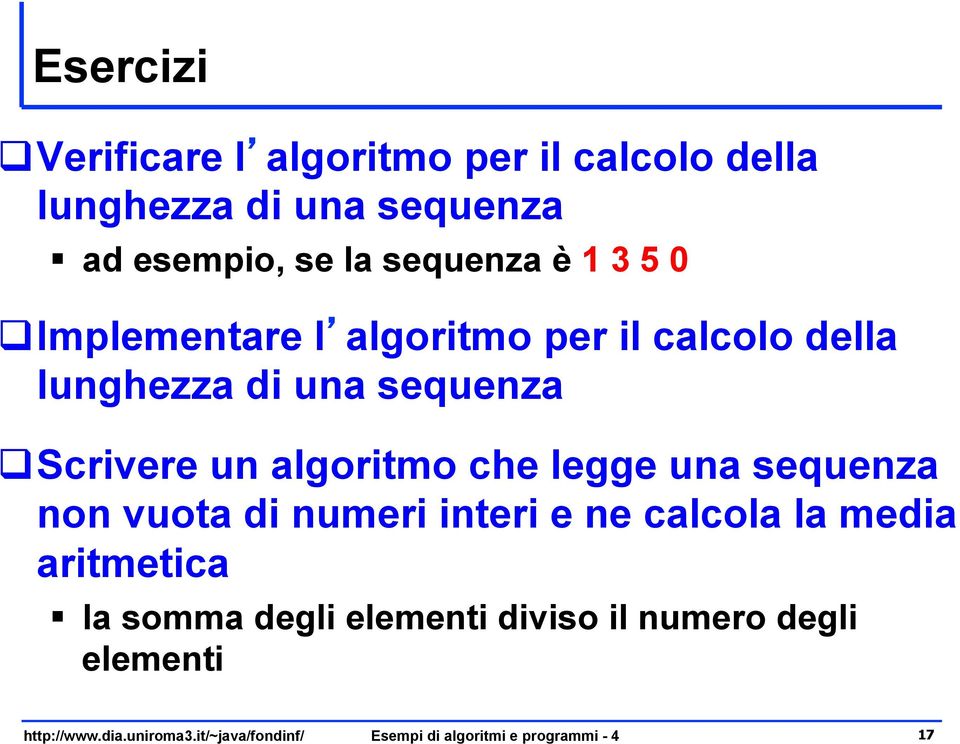 lunghezza di una sequenza q Scrivere un algoritmo che legge una sequenza non vuota di