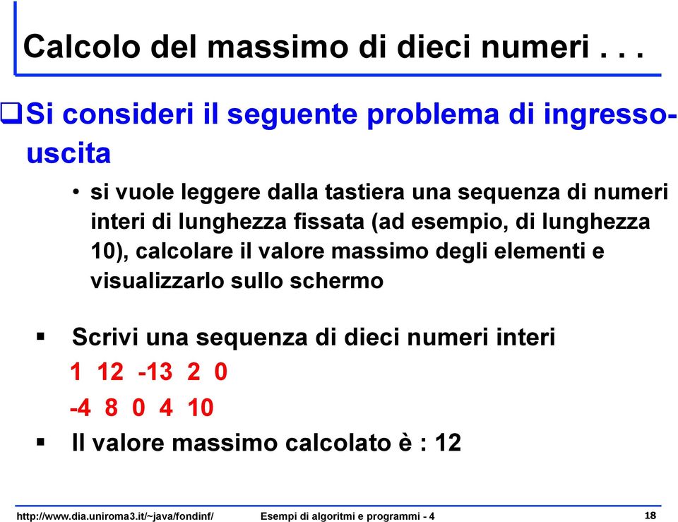 sequenza di numeri interi di lunghezza fissata (ad esempio, di lunghezza 10), calcolare il