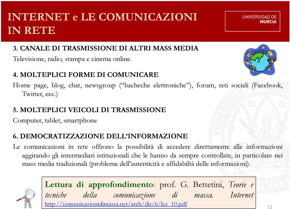 MOLTEPLICI VEICOLI DI TRASMISSIONE Computer, tablet, smartphone 6.