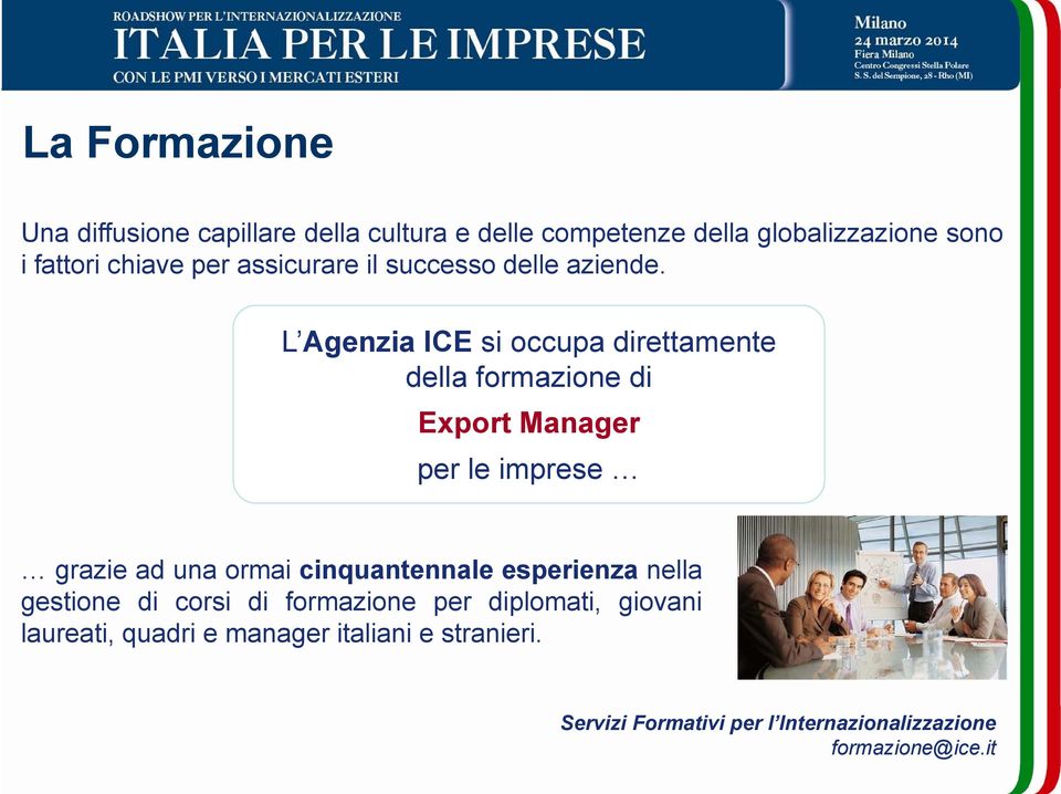 L Agenzia g ICE si occupa direttamente della formazione di Export Manager per le imprese grazie ad una ormai