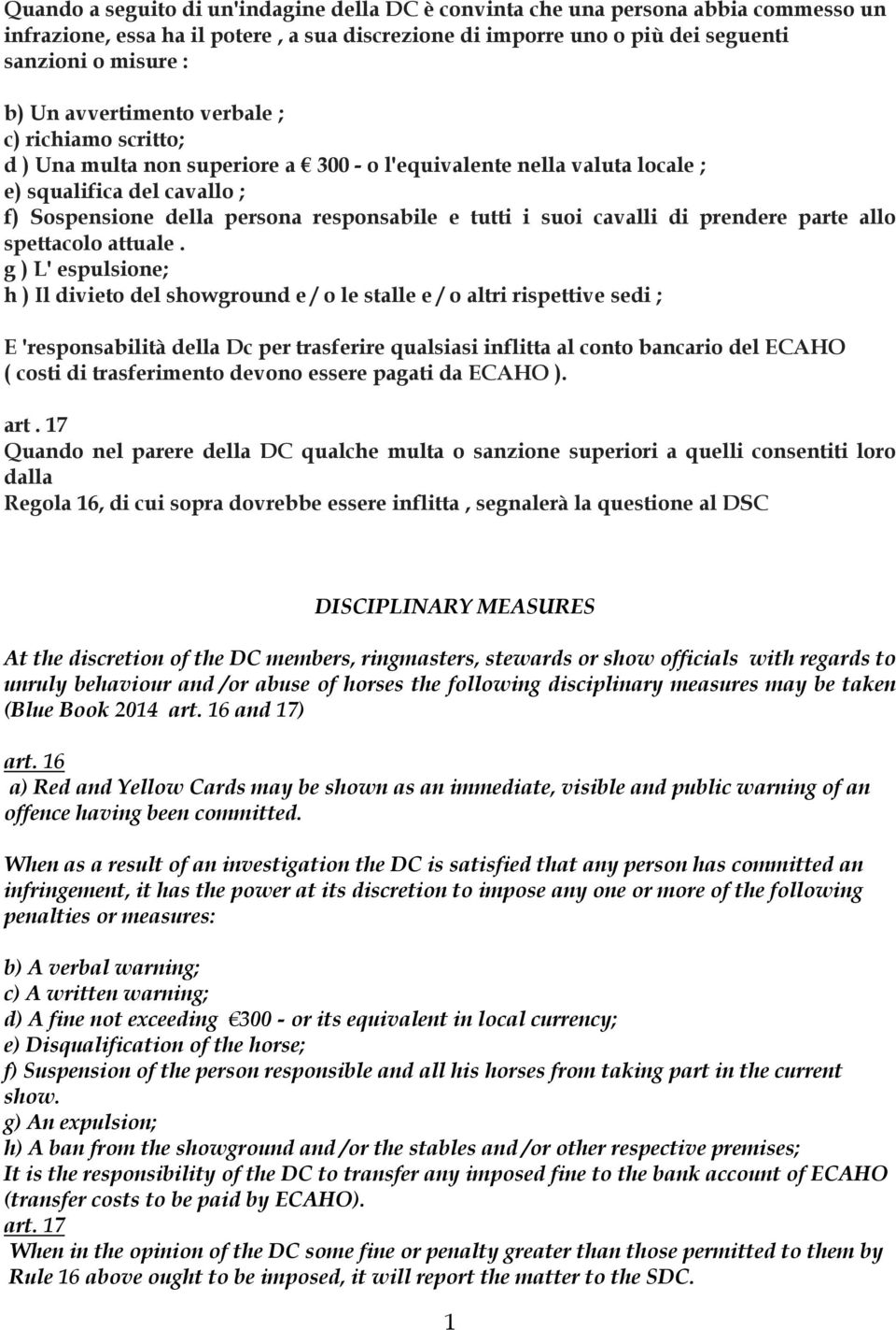 suoi cavalli di prendere parte allo spettacolo attuale.