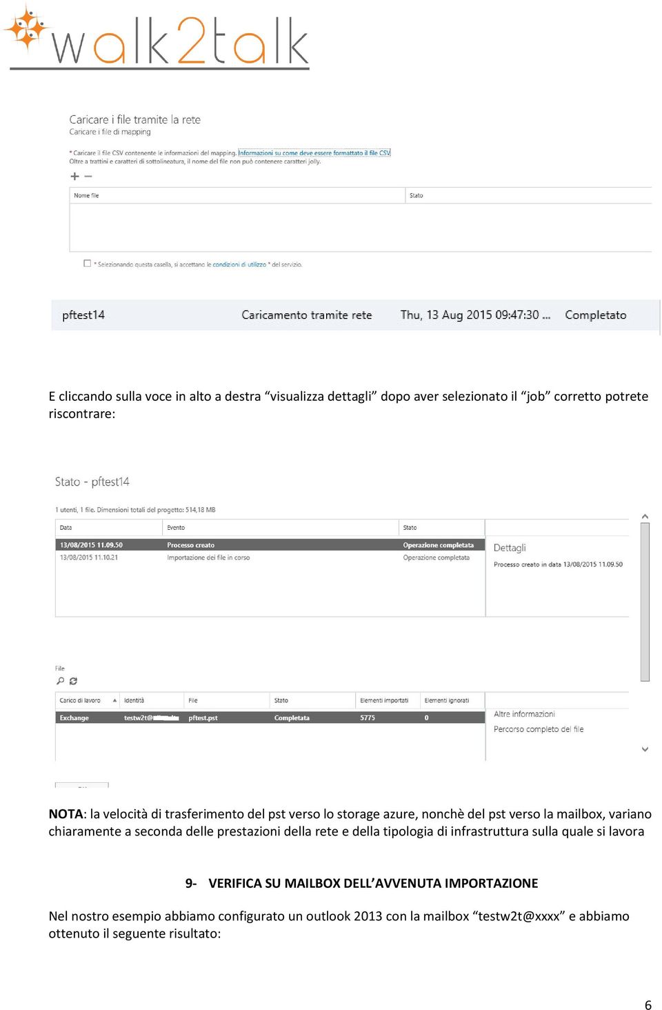 prestazioni della rete e della tipologia di infrastruttura sulla quale si lavora 9- VERIFICA SU MAILBOX DELL AVVENUTA