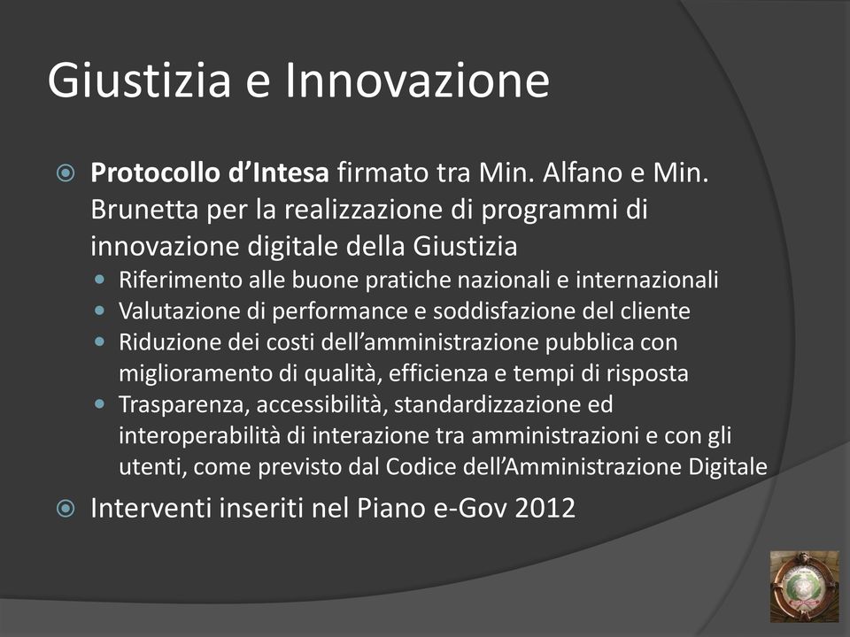 Valutazione di performance e soddisfazione del cliente Riduzione dei costi dell amministrazione pubblica con miglioramento di qualità, efficienza e