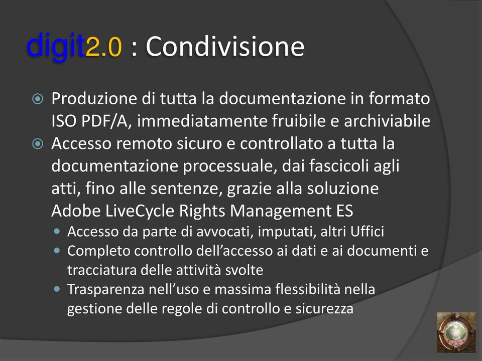 sicuro e controllato a tutta la documentazione processuale, dai fascicoli agli atti, fino alle sentenze, grazie alla soluzione Adobe