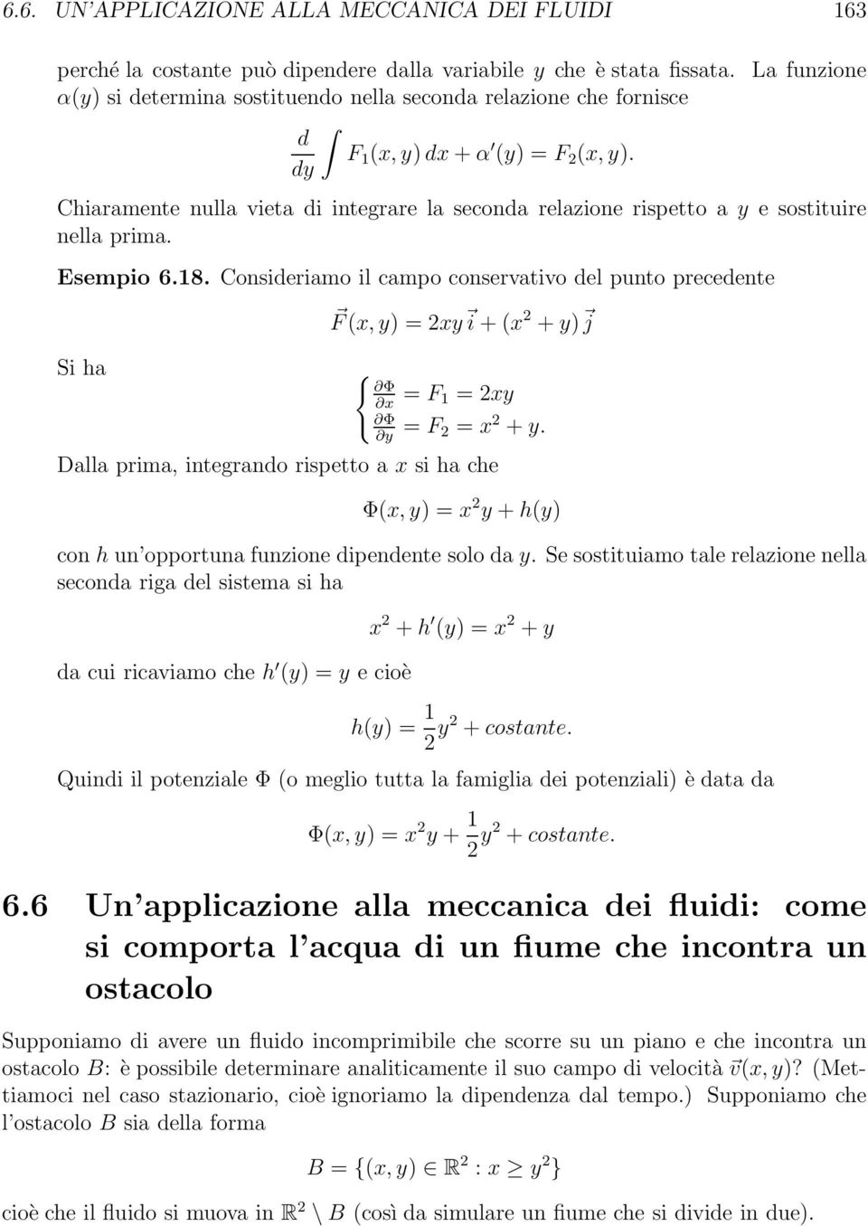 dy Chiaramente nulla vieta di integrare la seconda relazione rispetto a y e sostituire nella prima. Esempio 6.18.