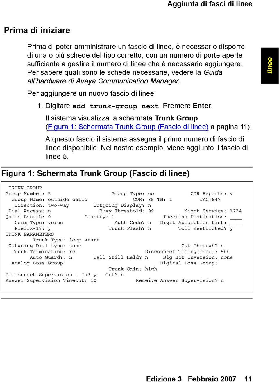 Per aggiungere un nuovo fascio di linee: 1. Digitare add trunk-group next. Premere Enter.