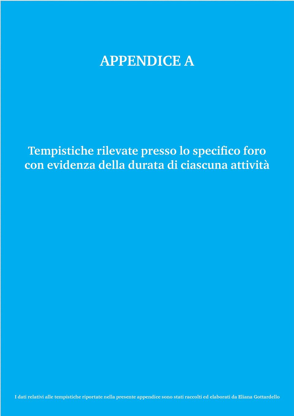 dati relativi alle tempistiche riportate nella presente