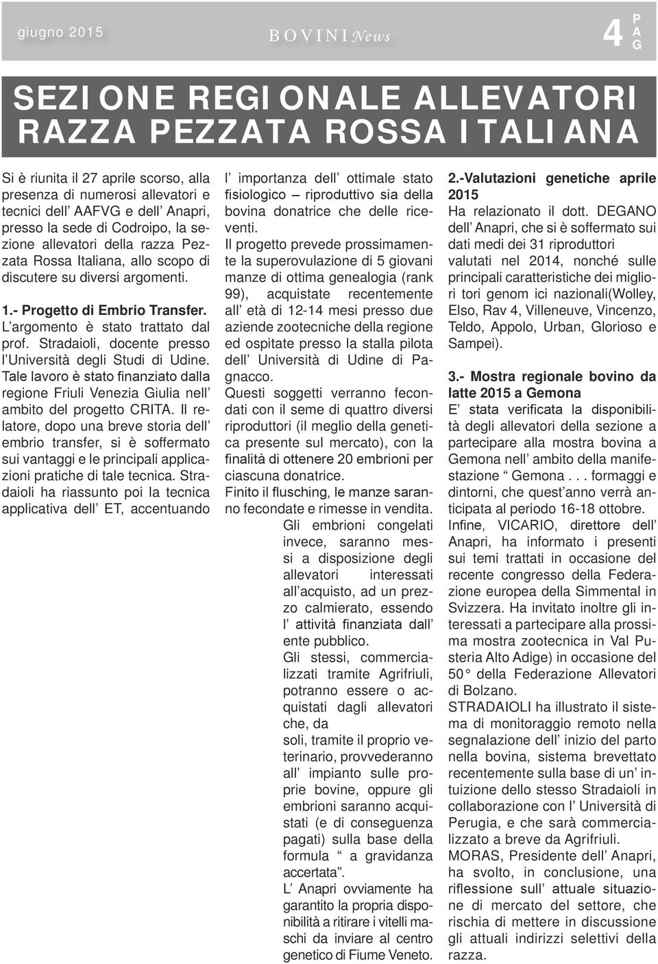 Stradaioli, docente presso l Università degli Studi di Udine. Tale lavoro è stato finanziato dalla regione Friuli Venezia iulia nell ambito del progetto CRIT.