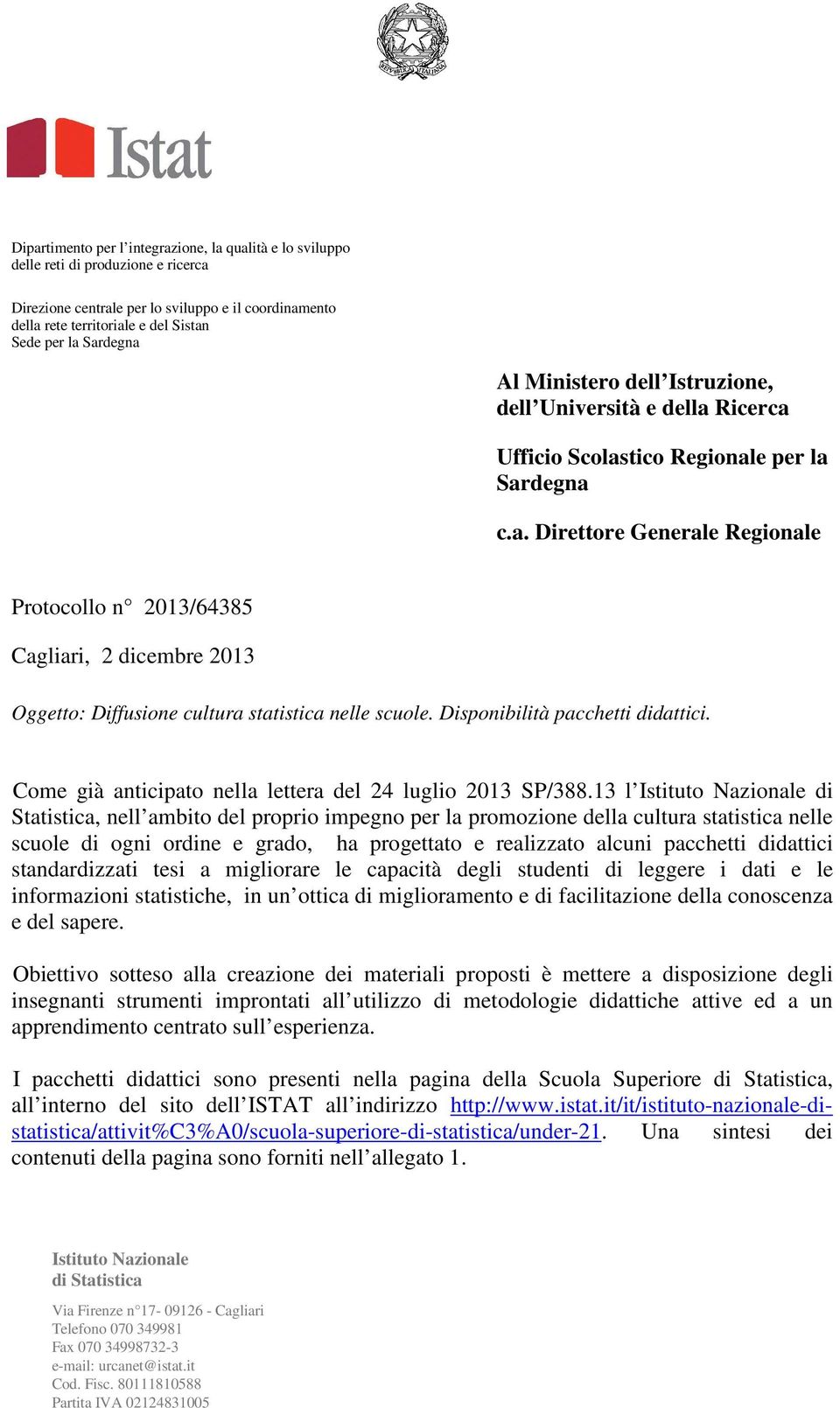 Disponibilità pacchetti didattici. Come già anticipato nella lettera del 24 luglio 2013 SP/388.