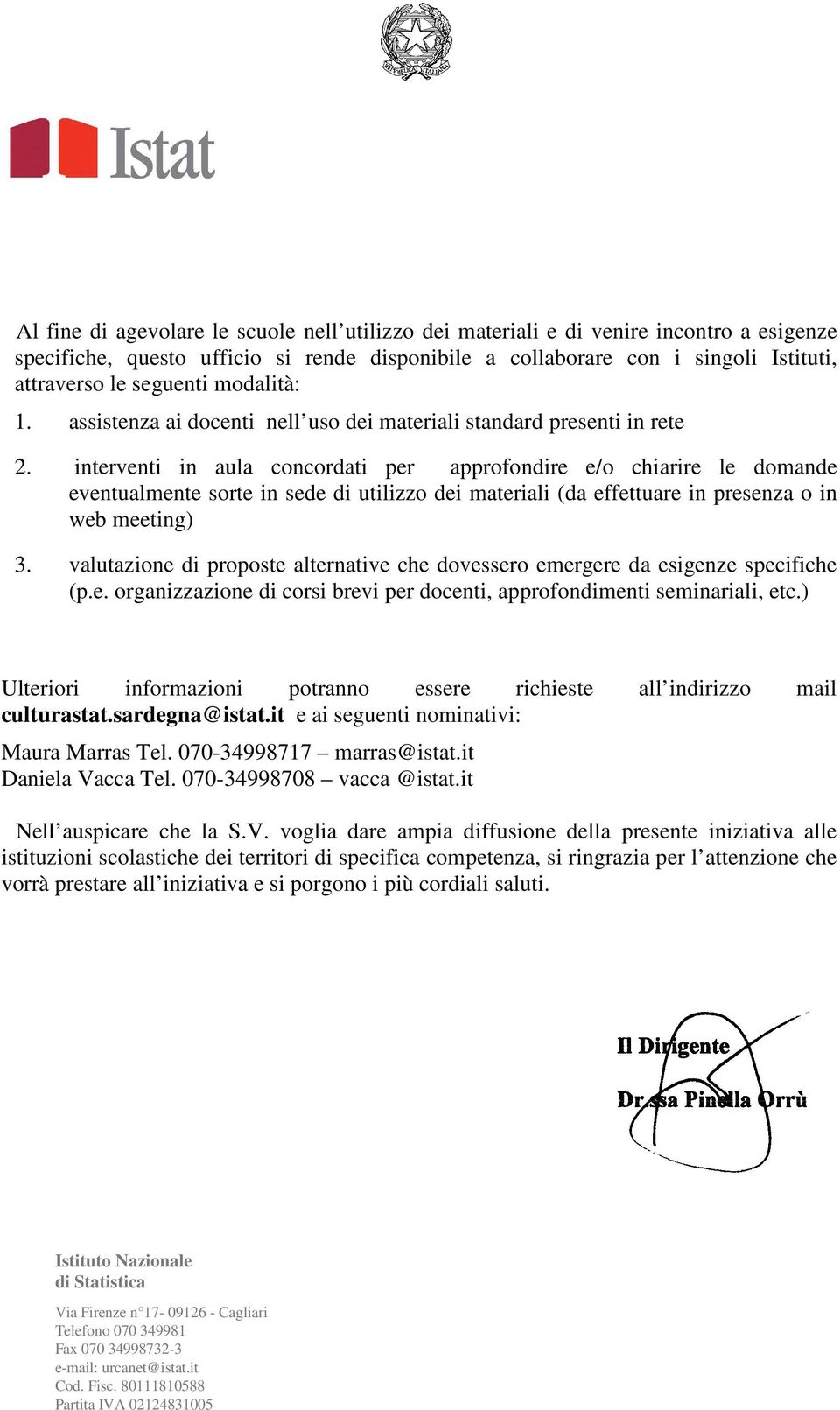 interventi in aula concordati per approfondire e/o chiarire le domande eventualmente sorte in sede di utilizzo dei materiali (da effettuare in presenza o in web meeting) 3.