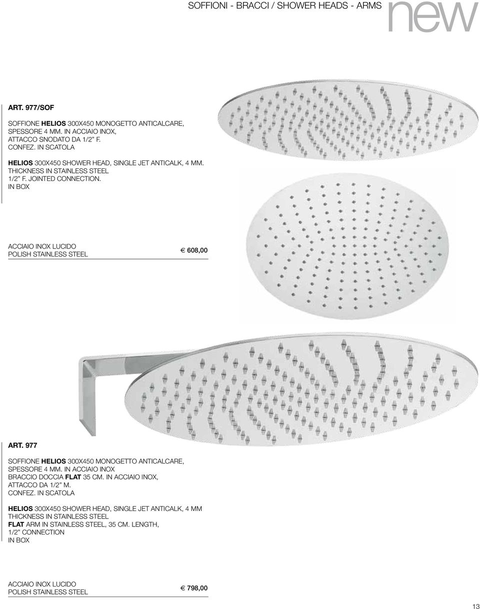 ACCIAIO INOX LUCIDo POLISH STAINLESS STEEL E 608,00 ART. 977 SOFFIONE HELIOS 300X450 MONOGETTO ANTICALCARE, SPESSORE 4 MM. IN ACCIAIO INOX BRACCIO DOCCIA FLAT 35 CM.