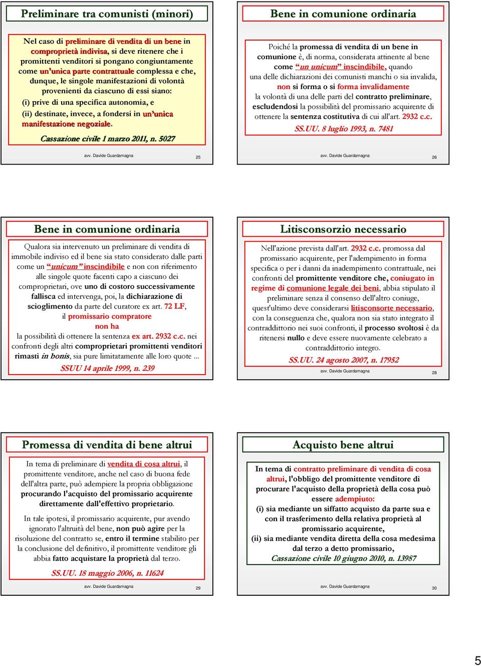 destinate, invece, a fondersi in un unica manifestazione negoziale. Cassazione civile 1 marzo 2011, n.