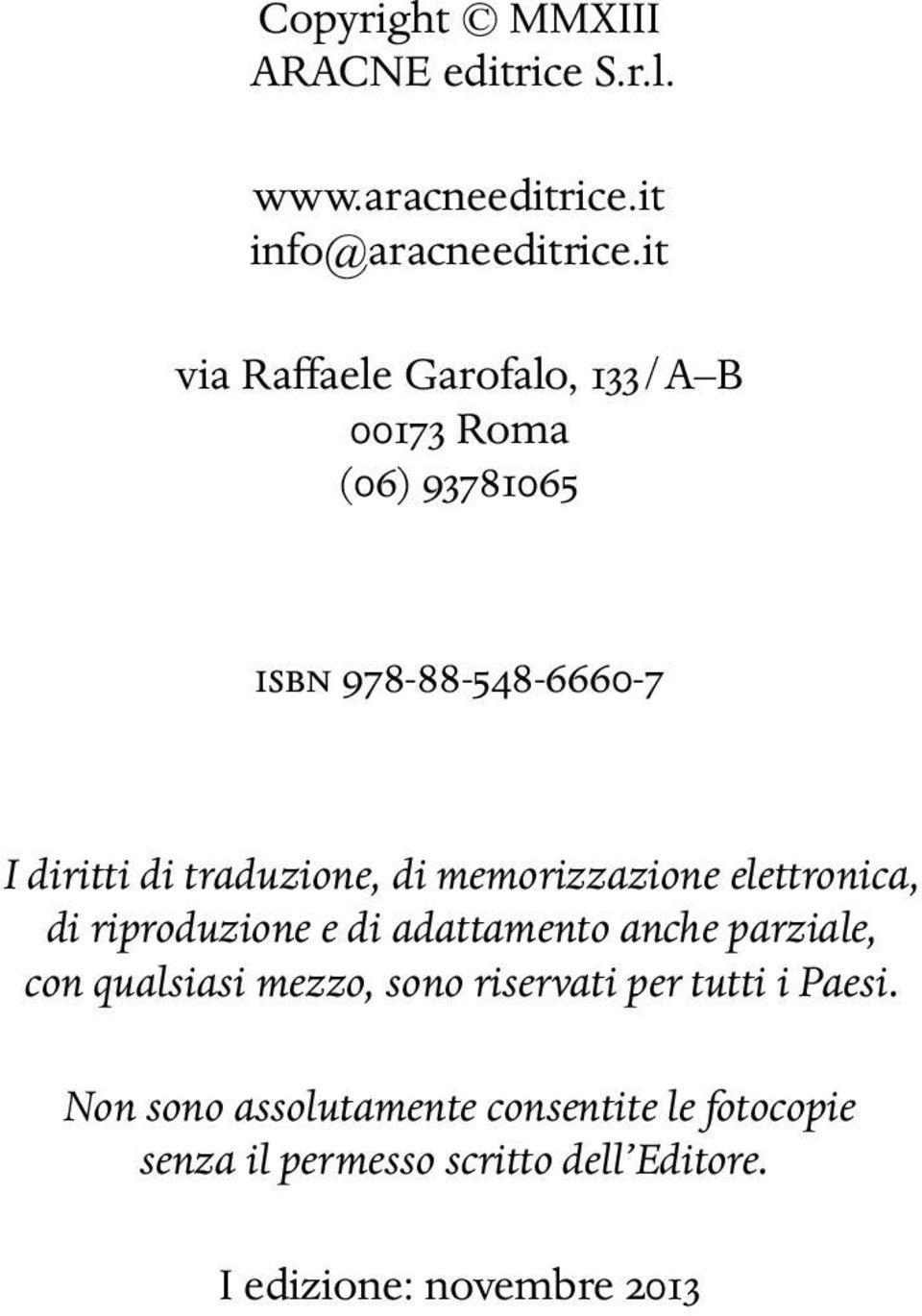 di memorizzazione elettronica, di riproduzione e di adattamento anche parziale, con qualsiasi mezzo, sono